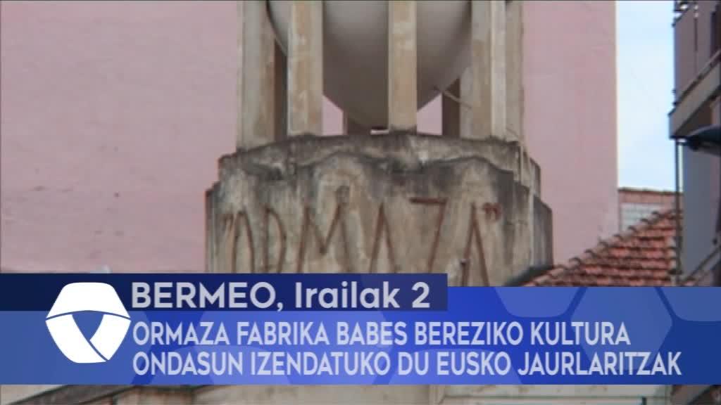 Ormaza fabrika Babes Bereziko Kultura Ondasun izendatuko du Eusko Jaurlaritzak