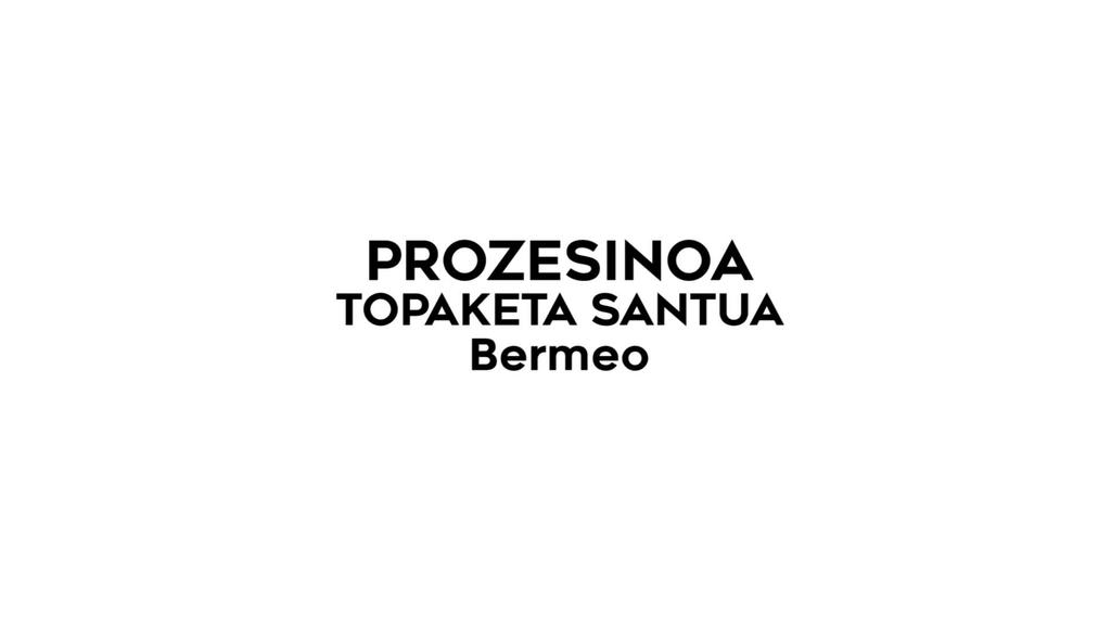 Prozesinoa: Topaketa Santua Bermeon