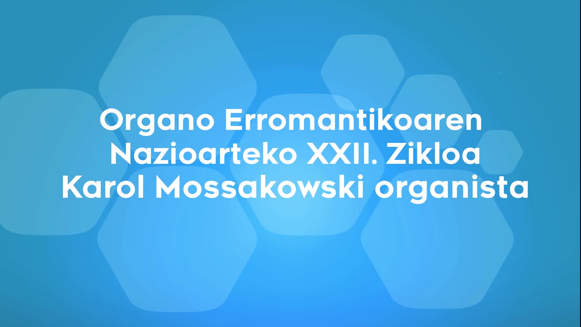 Organo Erromantikoaren Nazioarteko XXII. Zikloa Karol Mossakowski organista